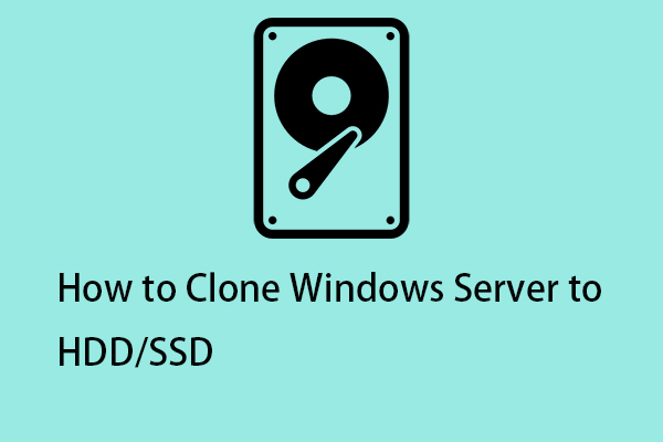 How to Clone Windows Server to HDD/SSD? Here Is a Guide!
