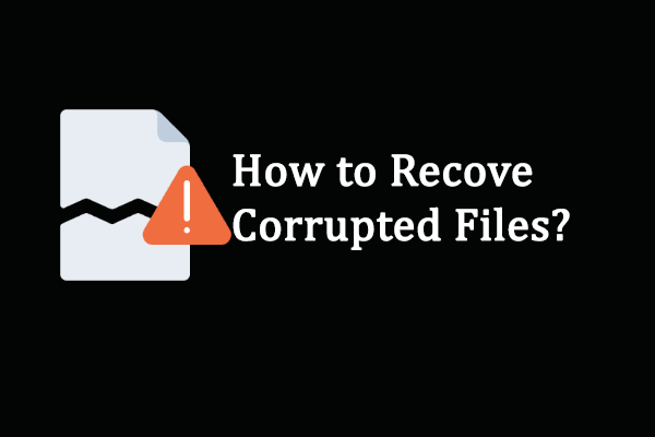 What Causes File Corruption & How to Recover Corrupted Files