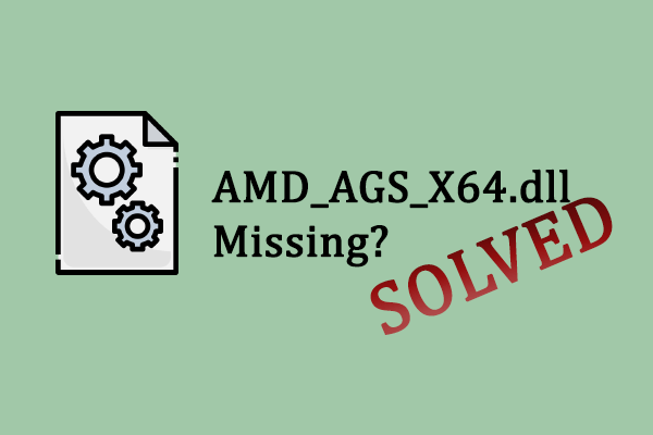 How to Fix AMD_AGS_X64.DLL Missing? Try These Methods