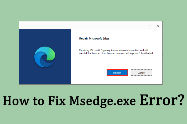 Four Detailed Solutions to Fix Msedge.exe Error in Windows