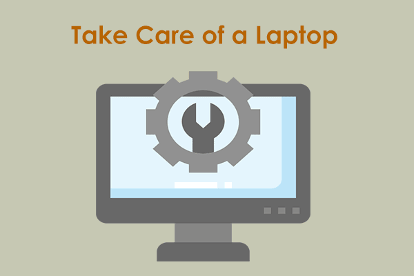 How to Take Care of Your Laptop Computer? Top 8 Tips!