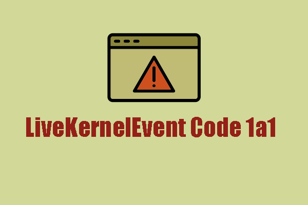 How to Fix the LiveKernelEvent Code 1a1? Here Is a Guide!