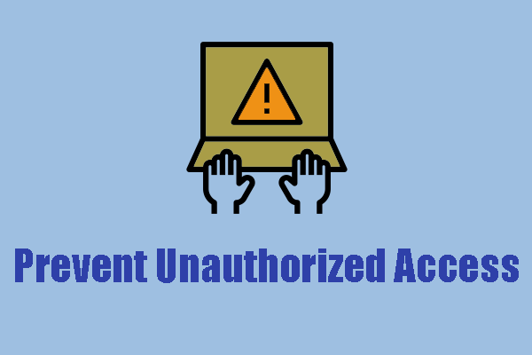 How to Prevent Unauthorized Access? Protect Your PC Security