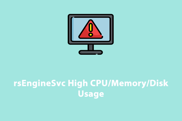 What Is rsEngineSvc? How to Fix rsEngineSvc High CPU/Memory/Disk Usage?