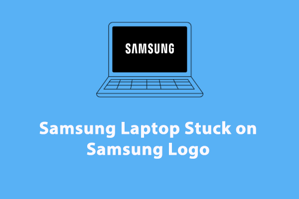 How to Fix Samsung Laptop Stuck on Samsung Logo on Windows 10/11?