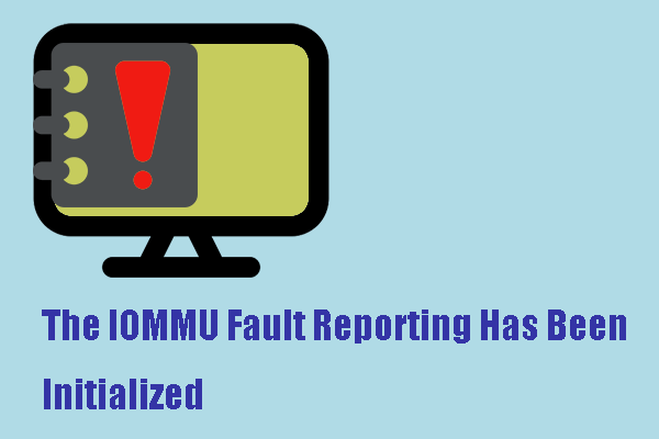 Fix: The IOMMU Fault Reporting Has Been Initialized – Four Tips