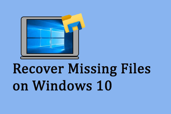 Learn Practical Ways to Recover Missing Files on Windows 10