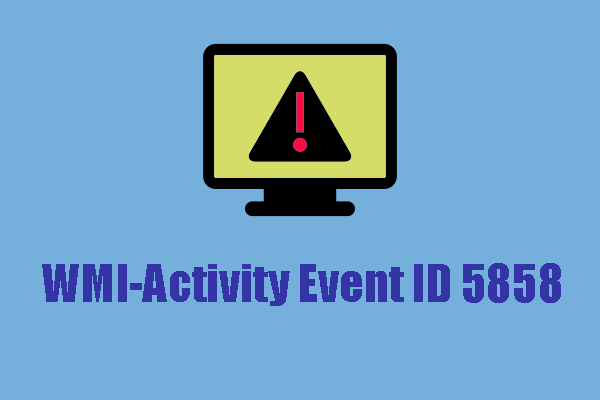 A Full Guide to Fixing the WMI-Activity Event ID 5858 – Fixed!