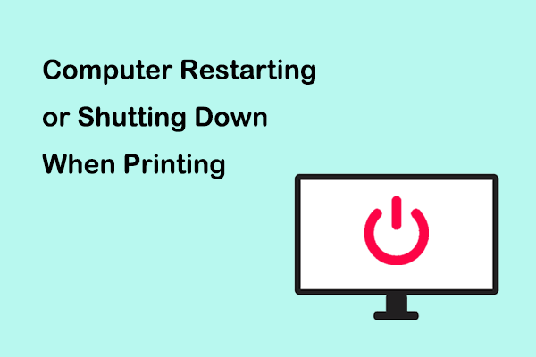 Fixes to Computer Restarting or Shutting Down When Printing
