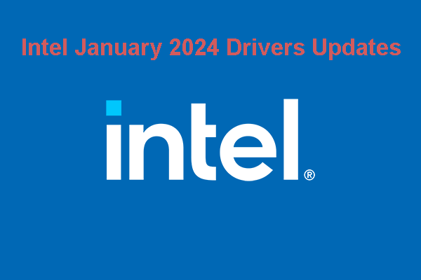 Intel January 2024 Drivers Updates for Win 11/10 Contains Fixes