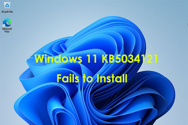 Solved - Windows 11 KB5034121 Fails to Install on Some PCs