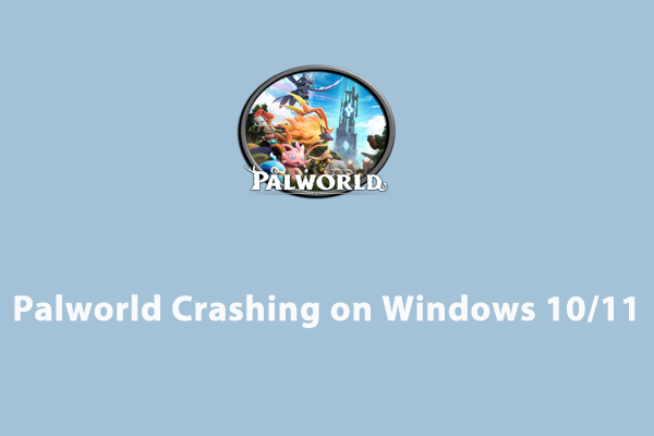 Bagaimana Cara Memperbaiki Palworld Crash di Windows 10/11?