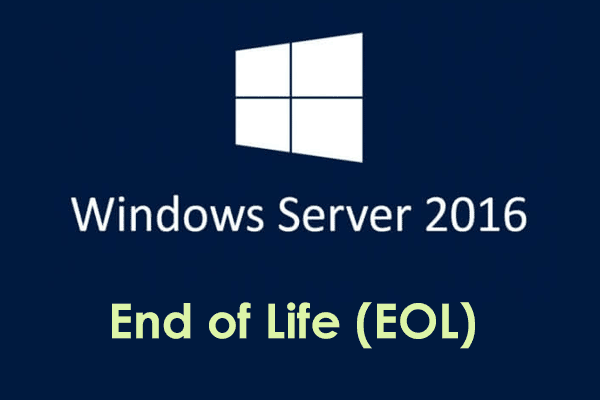 When Is Windows Server 2016 End of Life? How to Upgrade?