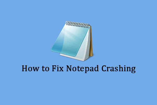 How to Fix Notepad Crashing on Windows & Recover Lost TXT File