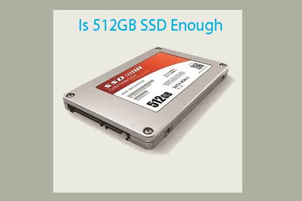 How Much Does 512GB Hold | Is 512GB SSD Enough for Gaming