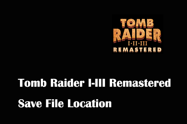 Di mana Menemukan Lokasi File Simpan Tomb Raider I-III Remaster