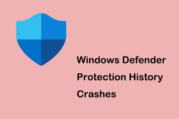 How to Fix if Windows Defender Protection History Crashes