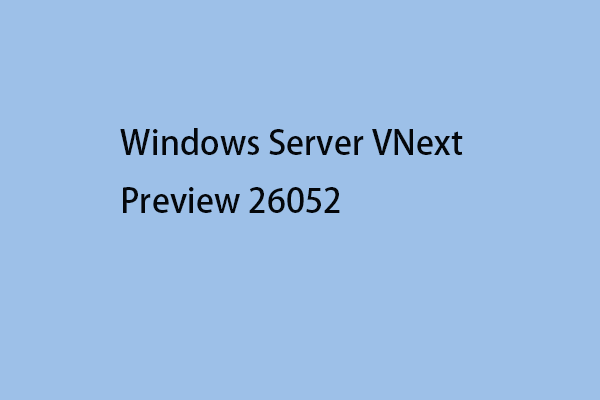 Windows Server VNext Preview 26052: Download and Install