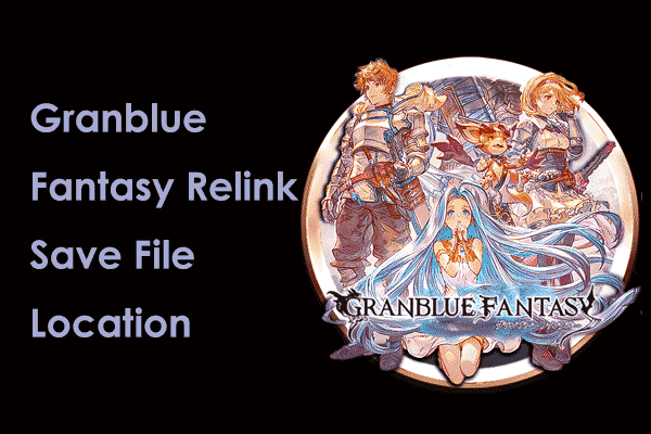 What’s Granblue Fantasy Relink Save File Location & How to Backup
