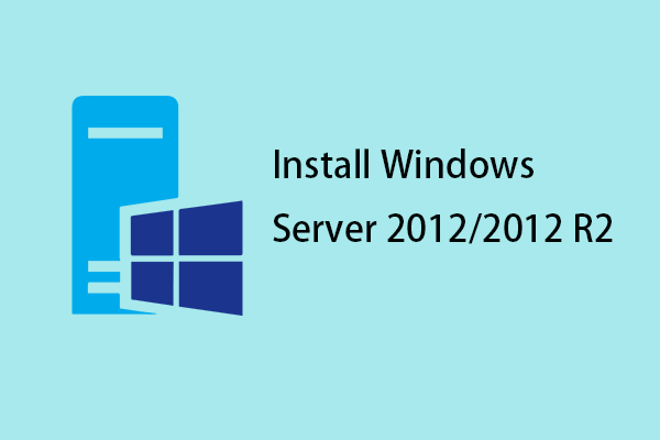 How to Install Windows Server 2012 R2? Here Is a Guide!
