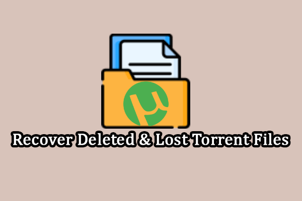 Bagaimana Memulihkan File Torrent yang Dihapus?  Coba Tiga Metode!