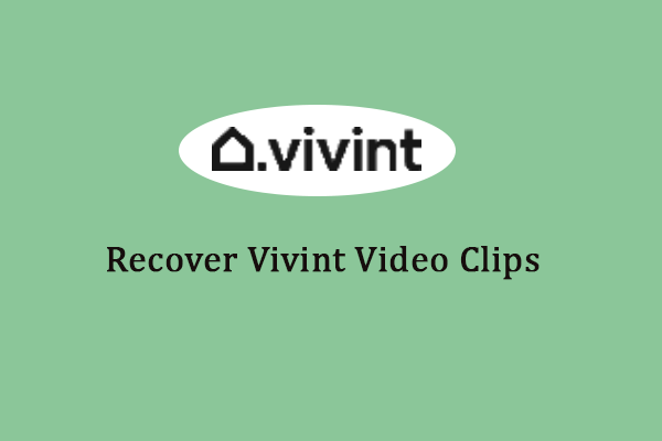 Simple Guide to Recover Deleted Vivint Video Clips