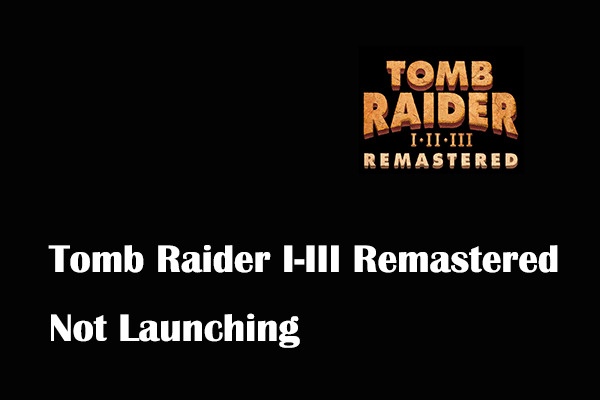 Memperbaiki Tomb Raider I-III Remastered yang mogok/Tidak diluncurkan