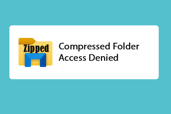 Three Methods to Fix Compressed Folder Access Denied Error