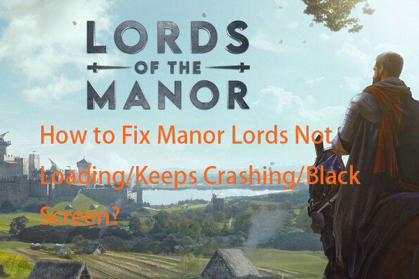 How to Fix Manor Lords Not Loading/Keeps Crashing/Black Screen?