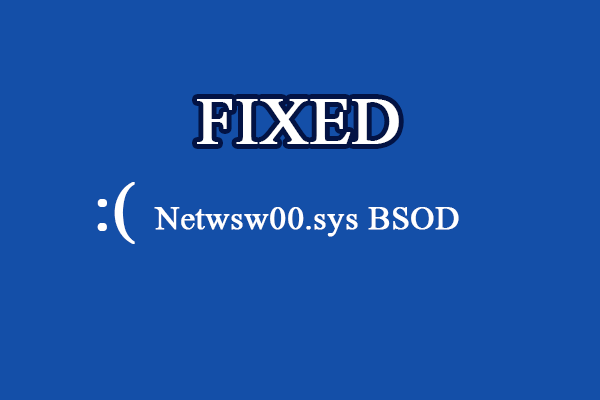 Netwsw00.sys BSOD Error on Your Windows? Read This Post to Fix