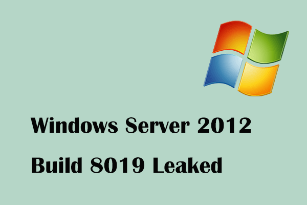 Windows Server 2012 Preview Build 8019 Has Leaked Online