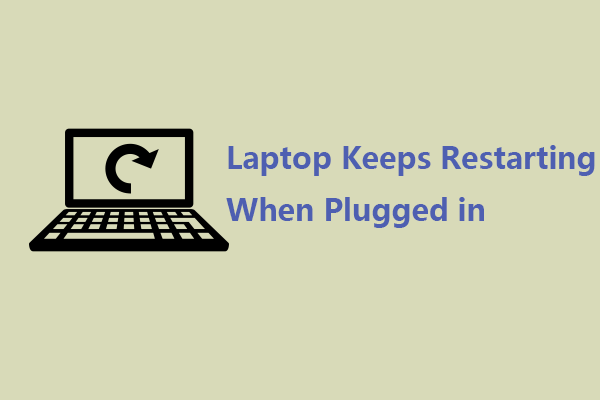 Windows Laptop Keeps Restarting When Plugged in – How to Fix?