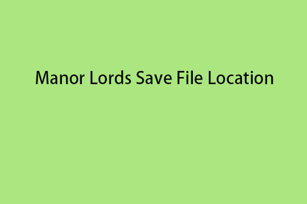 Di mana Lokasi Penyimpanan File Manor Lords?  Bagaimana Menemukan/Mencadangkannya?