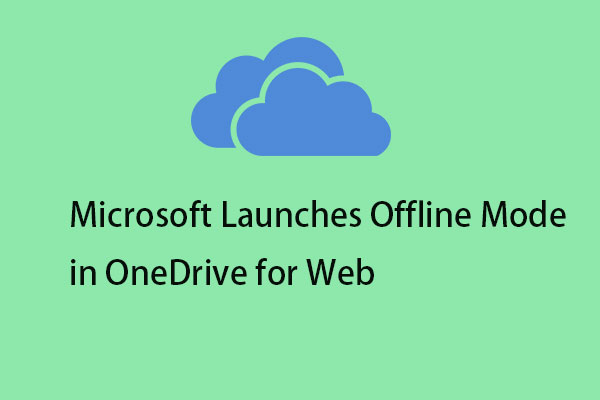 Microsoft Launches Offline Mode in OneDrive for Web