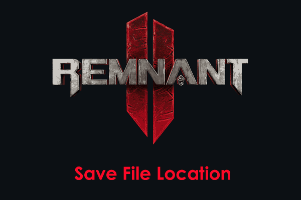 How to Find Remnant 2 Save File Location for Backup
