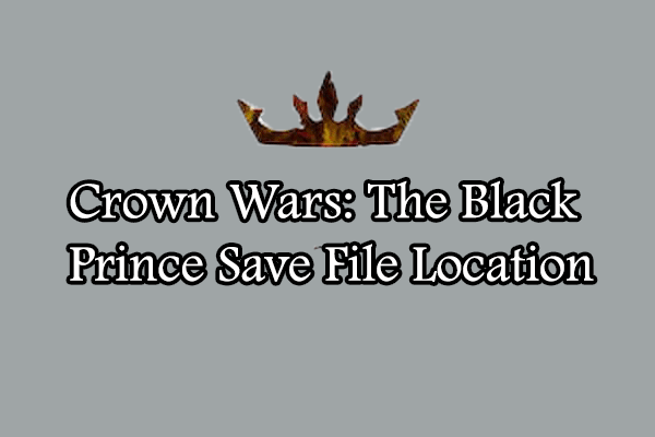 Where Is the Crown Wars: The Black Prince Save File Location?