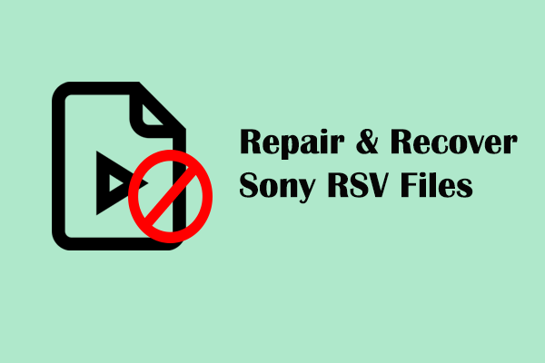 Bagaimana Saya Memperbaiki dan Memulihkan File Sony RSV?  Coba Di Sini Solusi