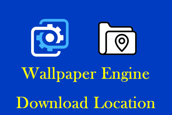 How to Find the Wallpaper Engine Download Location?