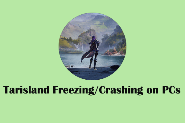 Panduan untuk Memperbaiki Tarisland Freezing atau Crashing di PC