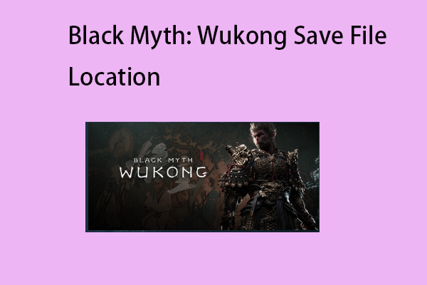 Black Myth: Wukong Save File Location – Find and Back up It