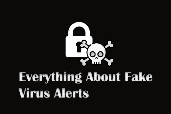 Fake Virus Alerts – Guide to Spot &amp; Avoid Them in Advance