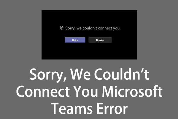 Solve Microsoft Teams Error: Sorry, We Couldn't Connect You