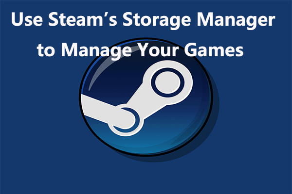 How to Use Steam's Storage Manager to Manage Your Games