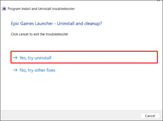 choose Yes, try uninstall to remove the Epic Games Launcher