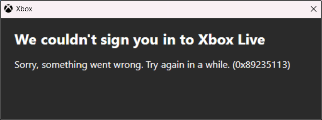 the Xbox app error code 0x89235113 prompt