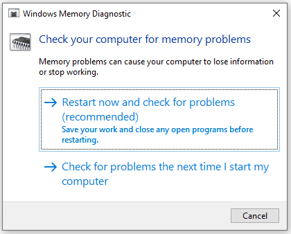 choose Restart now and check for problems (recommended) to check your computer for memory problems