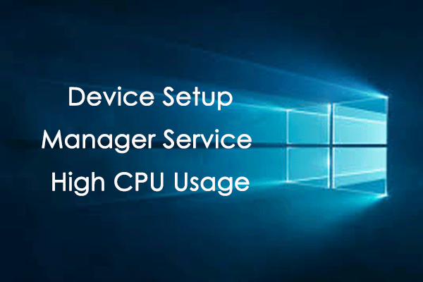 Easily Fixed! Device Setup Manager Service High CPU Usage