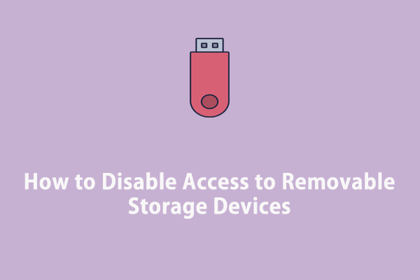 3 Targeted Ways to Disable Access to Removable Storage Devices Easily