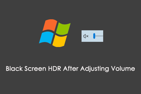 How to Fix Black Screen HDR After Adjusting Volume With Ease