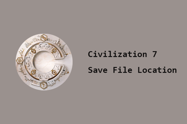 Find Civilization 7 Save File Location & Fix Unable to Save File